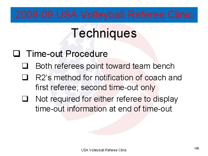 2008 -09 USA Volleyball Referee Clinic Techniques q Time-out Procedure q Both referees point