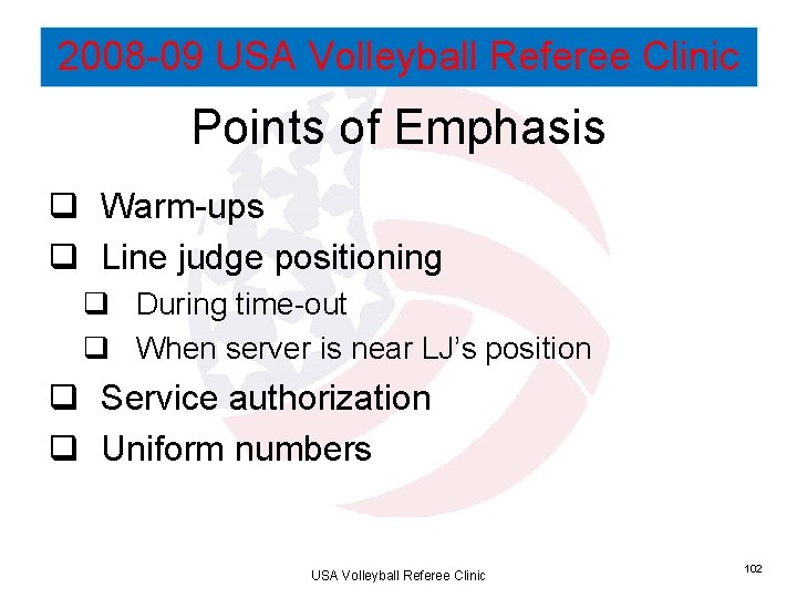 2008 -09 USA Volleyball Referee Clinic Points of Emphasis q Warm-ups q Line judge