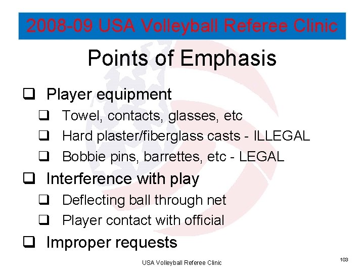 2008 -09 USA Volleyball Referee Clinic Points of Emphasis q Player equipment q Towel,