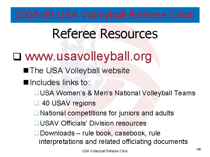 2008 -09 USA Volleyball Referee Clinic Referee Resources q www. usavolleyball. org n The