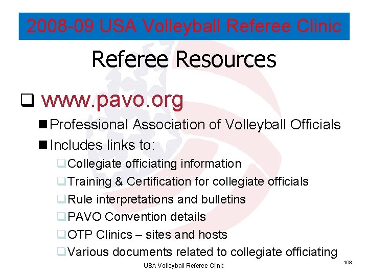 2008 -09 USA Volleyball Referee Clinic Referee Resources q www. pavo. org n Professional