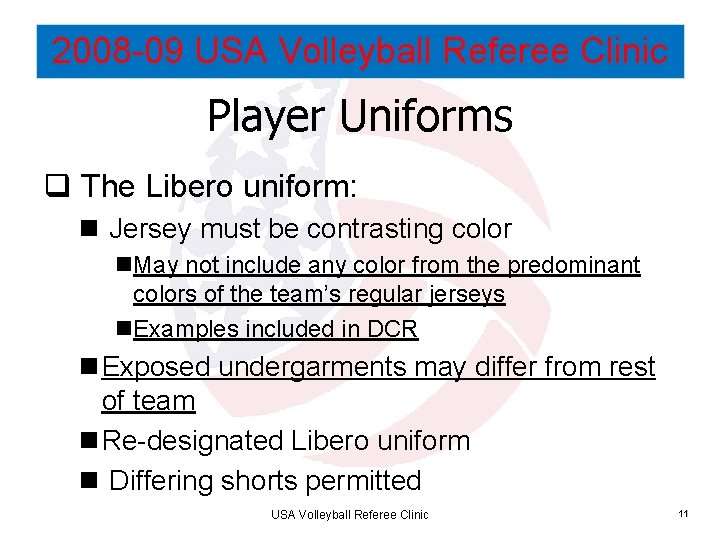 2008 -09 USA Volleyball Referee Clinic Player Uniforms q The Libero uniform: n Jersey