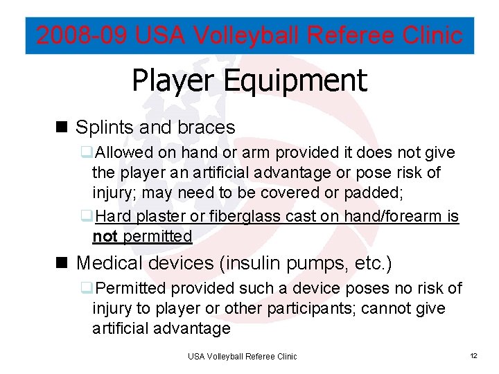 2008 -09 USA Volleyball Referee Clinic Player Equipment n Splints and braces q. Allowed