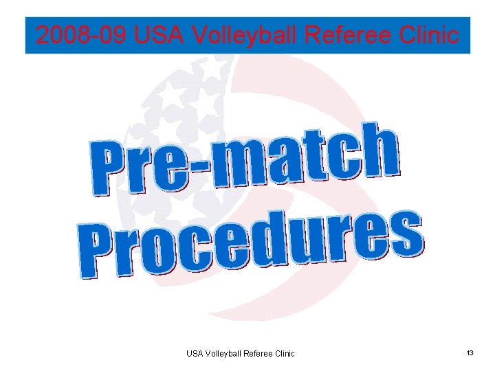 2008 -09 USA Volleyball Referee Clinic 13 