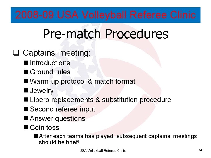 2008 -09 USA Volleyball Referee Clinic Pre-match Procedures q Captains’ meeting: n Introductions n