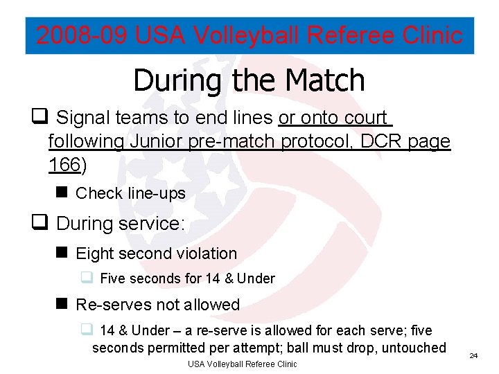 2008 -09 USA Volleyball Referee Clinic During the Match q Signal teams to end