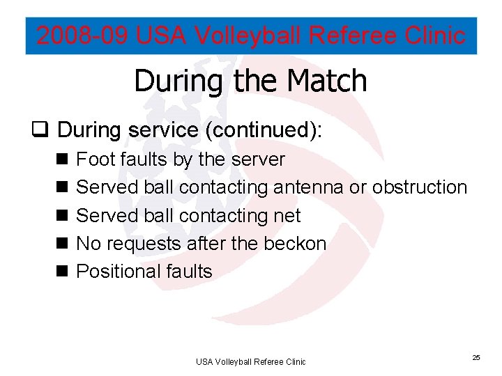 2008 -09 USA Volleyball Referee Clinic During the Match q During service (continued): n