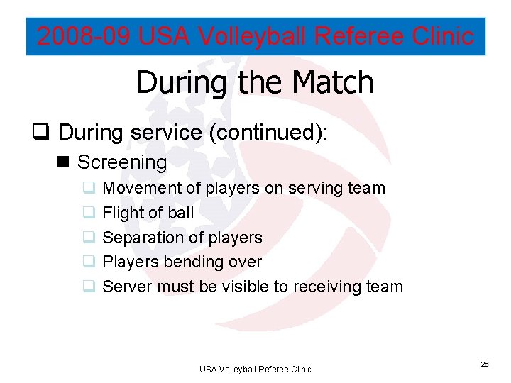 2008 -09 USA Volleyball Referee Clinic During the Match q During service (continued): n