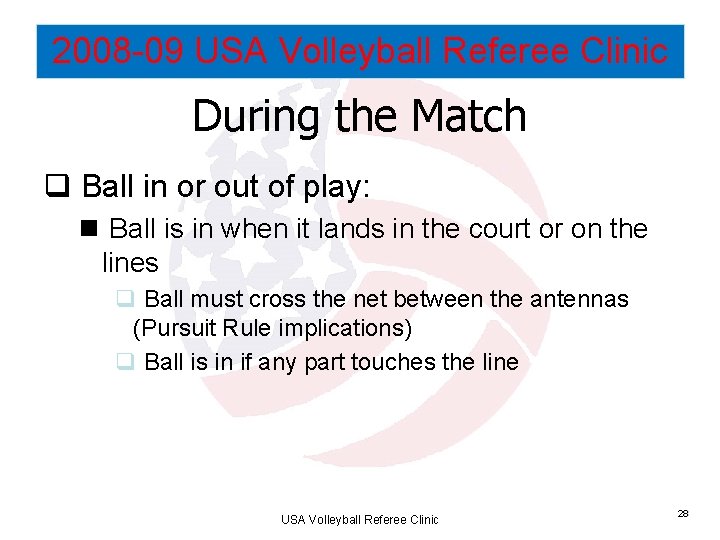 2008 -09 USA Volleyball Referee Clinic During the Match q Ball in or out