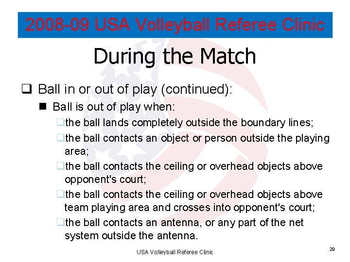 2008 -09 USA Volleyball Referee Clinic During the Match q Ball in or out