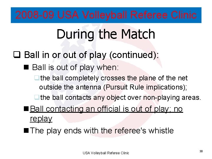 2008 -09 USA Volleyball Referee Clinic During the Match q Ball in or out