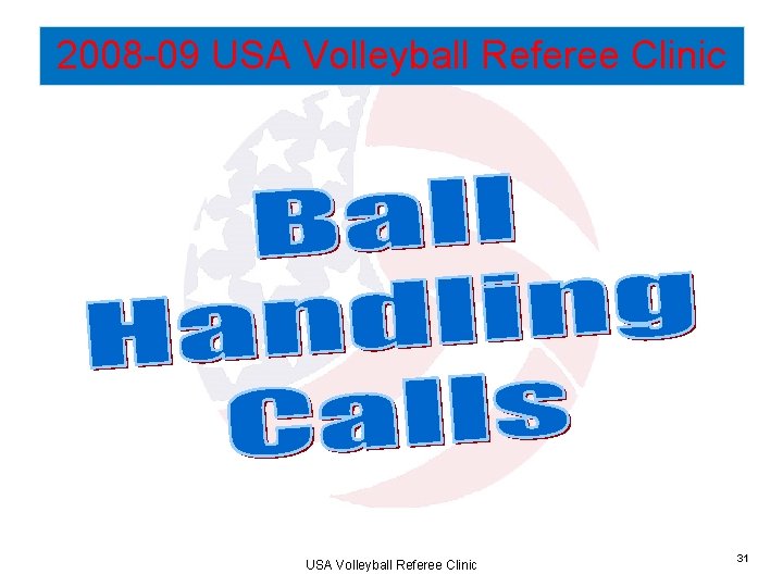 2008 -09 USA Volleyball Referee Clinic 31 
