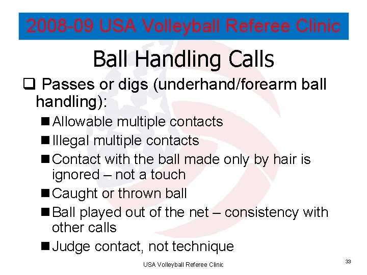 2008 -09 USA Volleyball Referee Clinic Ball Handling Calls q Passes or digs (underhand/forearm