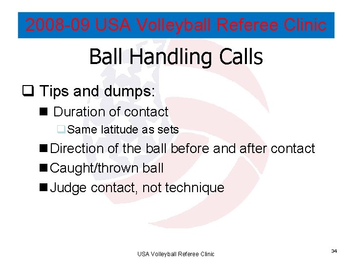 2008 -09 USA Volleyball Referee Clinic Ball Handling Calls q Tips and dumps: n