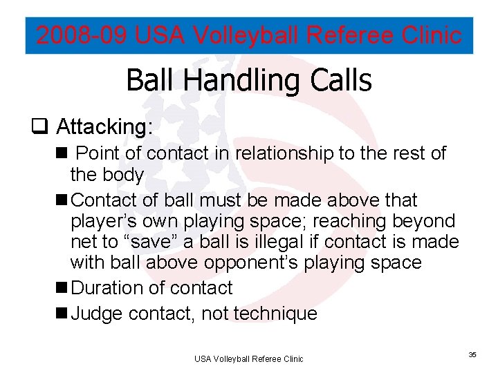 2008 -09 USA Volleyball Referee Clinic Ball Handling Calls q Attacking: n Point of