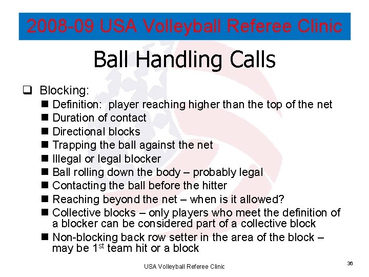 2008 -09 USA Volleyball Referee Clinic Ball Handling Calls q Blocking: n Definition: player