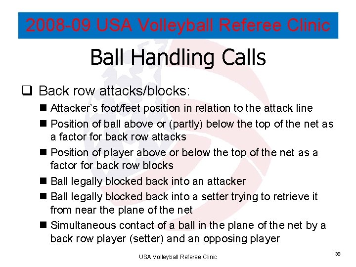 2008 -09 USA Volleyball Referee Clinic Ball Handling Calls q Back row attacks/blocks: n