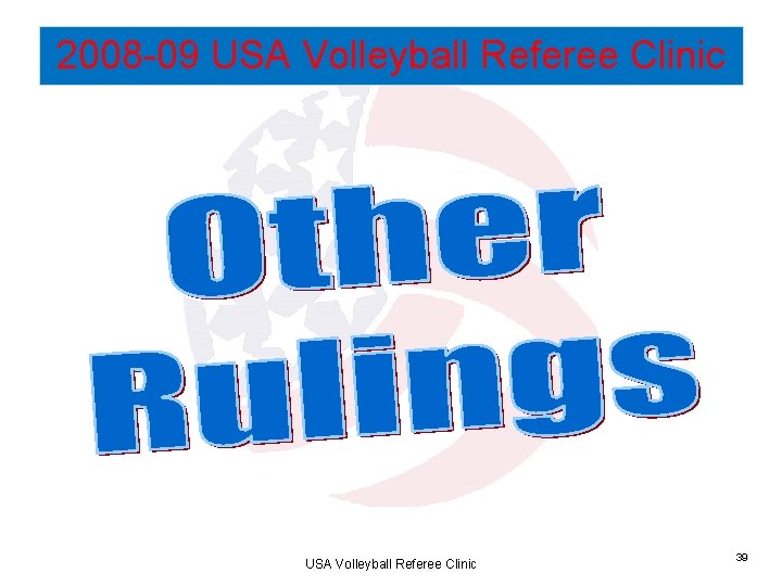 2008 -09 USA Volleyball Referee Clinic 39 