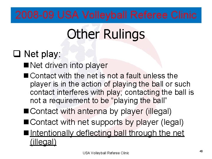 2008 -09 USA Volleyball Referee Clinic Other Rulings q Net play: n Net driven