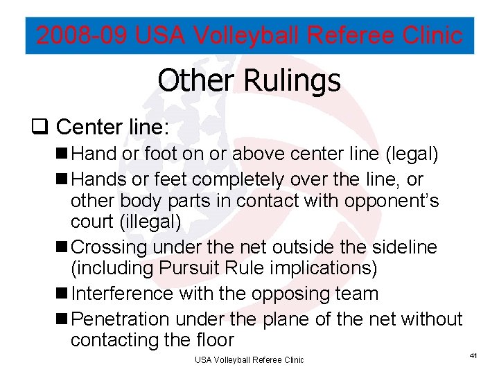 2008 -09 USA Volleyball Referee Clinic Other Rulings q Center line: n Hand or