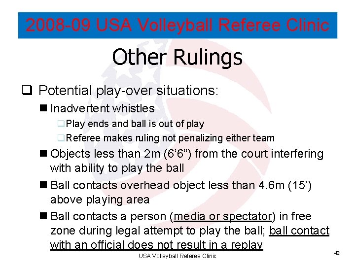 2008 -09 USA Volleyball Referee Clinic Other Rulings q Potential play-over situations: n Inadvertent