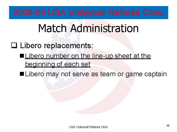 2008 -09 USA Volleyball Referee Clinic Match Administration q Libero replacements: n Libero number