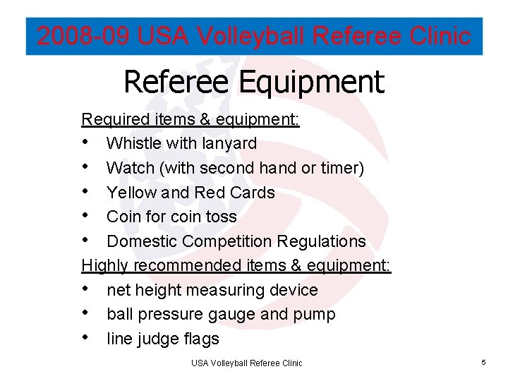 2008 -09 USA Volleyball Referee Clinic Referee Equipment Required items & equipment: • Whistle
