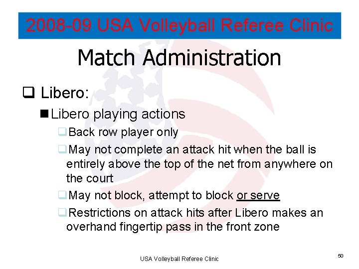 2008 -09 USA Volleyball Referee Clinic Match Administration q Libero: n Libero playing actions