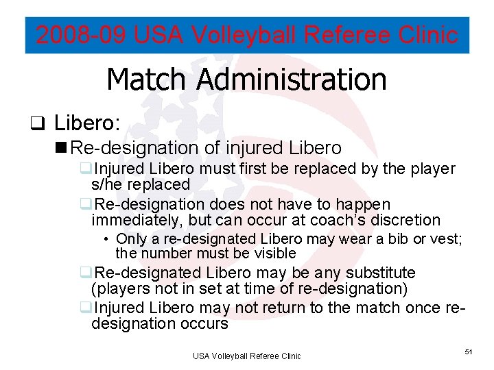 2008 -09 USA Volleyball Referee Clinic Match Administration q Libero: n Re-designation of injured