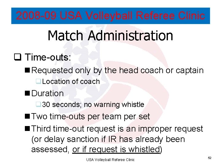 2008 -09 USA Volleyball Referee Clinic Match Administration q Time-outs: n Requested only by