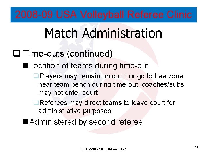 2008 -09 USA Volleyball Referee Clinic Match Administration q Time-outs (continued): n Location of