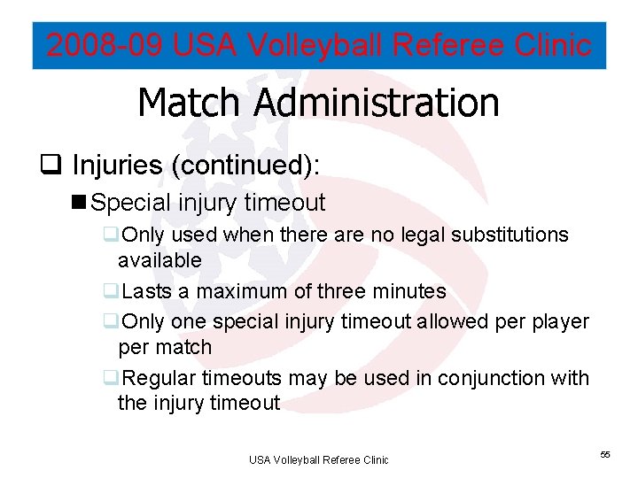 2008 -09 USA Volleyball Referee Clinic Match Administration q Injuries (continued): n Special injury