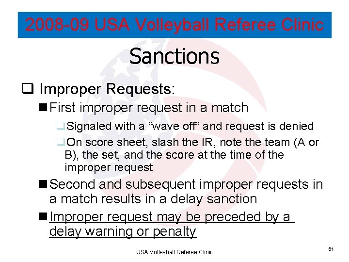 2008 -09 USA Volleyball Referee Clinic Sanctions q Improper Requests: n First improper request