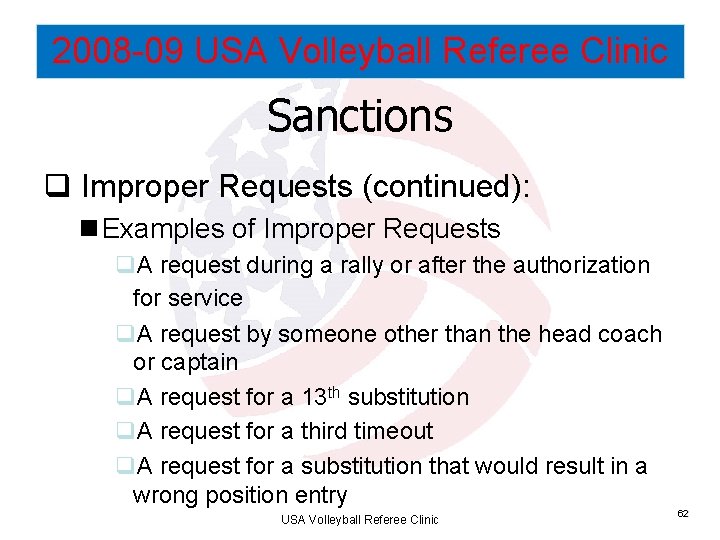 2008 -09 USA Volleyball Referee Clinic Sanctions q Improper Requests (continued): n Examples of