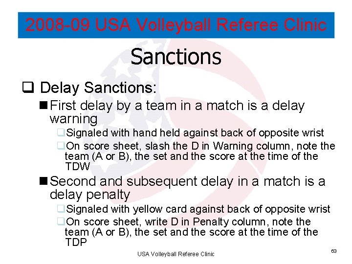 2008 -09 USA Volleyball Referee Clinic Sanctions q Delay Sanctions: n First delay by