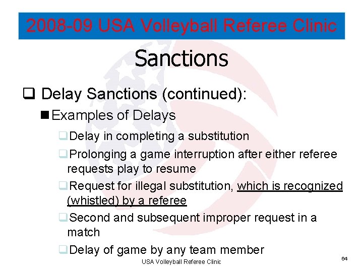 2008 -09 USA Volleyball Referee Clinic Sanctions q Delay Sanctions (continued): n Examples of