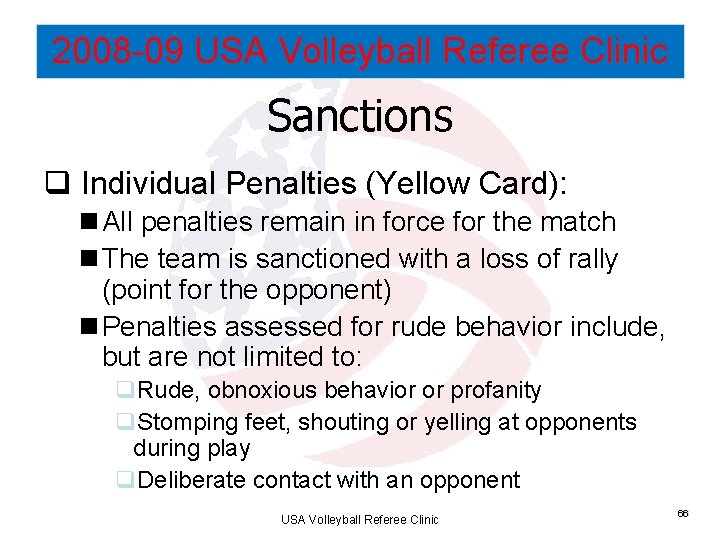 2008 -09 USA Volleyball Referee Clinic Sanctions q Individual Penalties (Yellow Card): n All