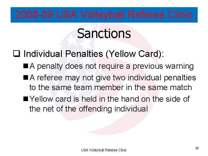 2008 -09 USA Volleyball Referee Clinic Sanctions q Individual Penalties (Yellow Card): n A