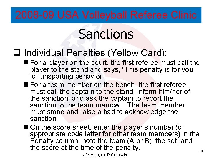 2008 -09 USA Volleyball Referee Clinic Sanctions q Individual Penalties (Yellow Card): n For