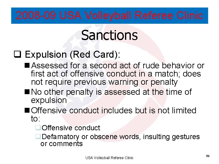 2008 -09 USA Volleyball Referee Clinic Sanctions q Expulsion (Red Card): n Assessed for