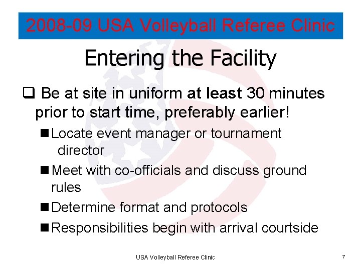 2008 -09 USA Volleyball Referee Clinic Entering the Facility q Be at site in