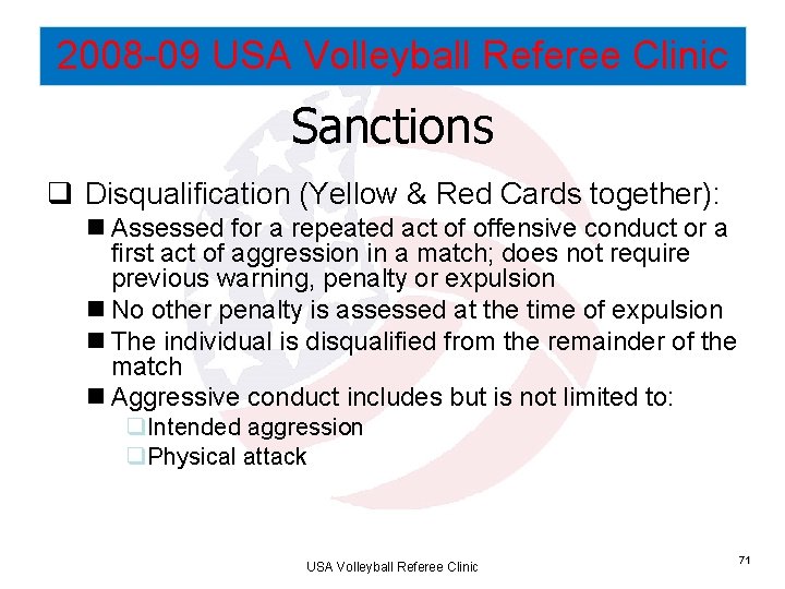 2008 -09 USA Volleyball Referee Clinic Sanctions q Disqualification (Yellow & Red Cards together):