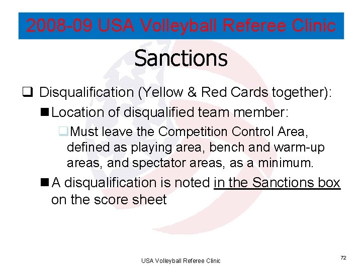 2008 -09 USA Volleyball Referee Clinic Sanctions q Disqualification (Yellow & Red Cards together):