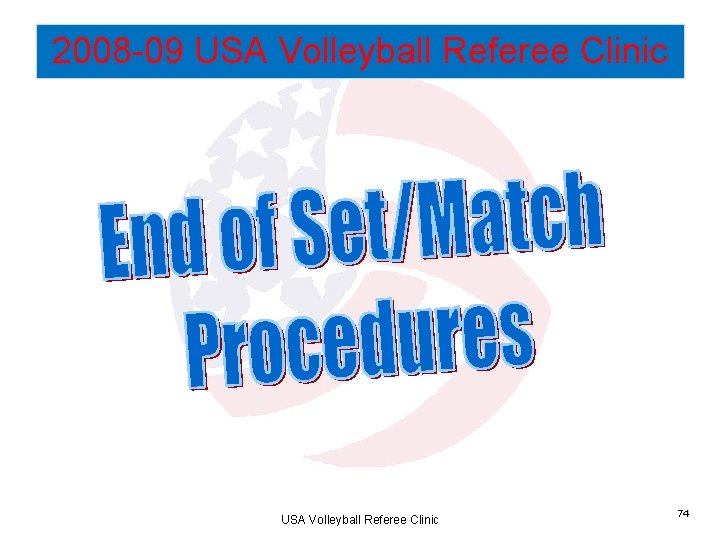 2008 -09 USA Volleyball Referee Clinic 74 
