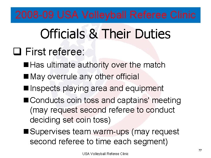 2008 -09 USA Volleyball Referee Clinic Officials & Their Duties q First referee: n