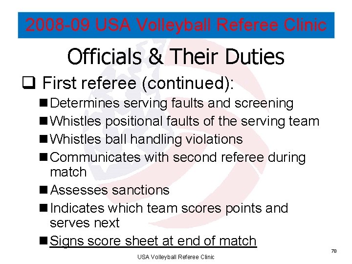 2008 -09 USA Volleyball Referee Clinic Officials & Their Duties q First referee (continued):