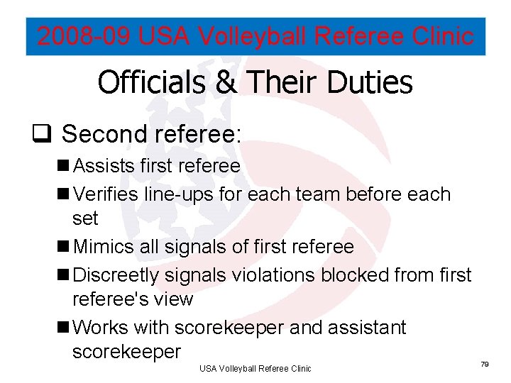 2008 -09 USA Volleyball Referee Clinic Officials & Their Duties q Second referee: n