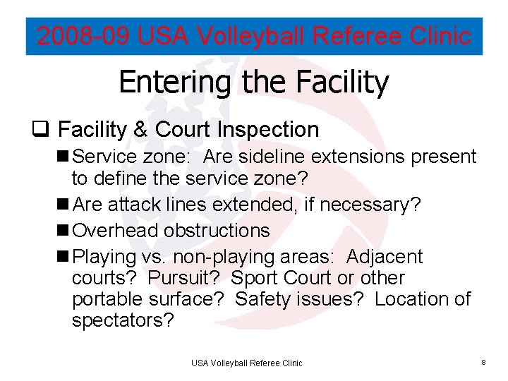 2008 -09 USA Volleyball Referee Clinic Entering the Facility q Facility & Court Inspection