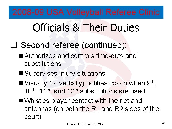 2008 -09 USA Volleyball Referee Clinic Officials & Their Duties q Second referee (continued):