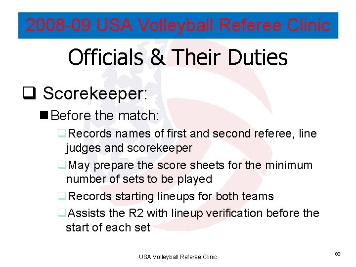 2008 -09 USA Volleyball Referee Clinic Officials & Their Duties q Scorekeeper: n Before